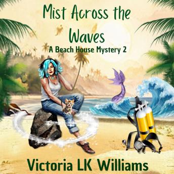 Mist Across the Waves: Family Legends & A Sea Witch’s Deceit, A Paranormal Cozy Mystery