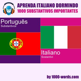 [Portuguese] - Aprenda italiano dormindo – 1000 substantivos importantes: 1000 substantivos importantes