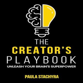 The Creator’s Playbook: Unleash Your Brain’s Superpower