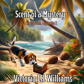 SCENT OF A MYSTERY: A Tail Wagging Beachside Cozy Mystery