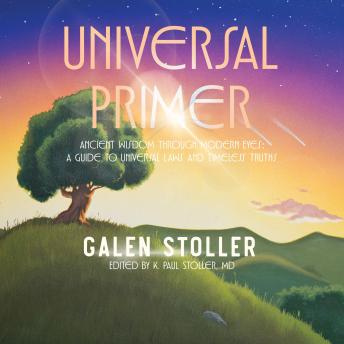Universal Primer: A Guide to Universal Laws and Timeless Truths