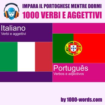 [Italian] - Impara il portoghese mentre dormi - 1000 verbi e aggettivi: 1000 verbi e aggettivi