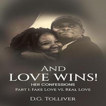 And Love Wins! Her Confessions: Fake love vs. Real love