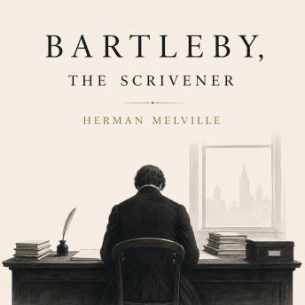 Bartleby, The Scrivener: A Story of Wall-Street
