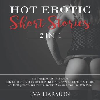 Hot Erotic Short Stories: 2 in 1 Naughty Adult Collection: Dirty Taboo Sex Stories, Forbidden Fantasies, BDSM, Kama Sutra & Tantric Sex for Beginners. Immerse Yourself in Passion, Desire, and Role Play.