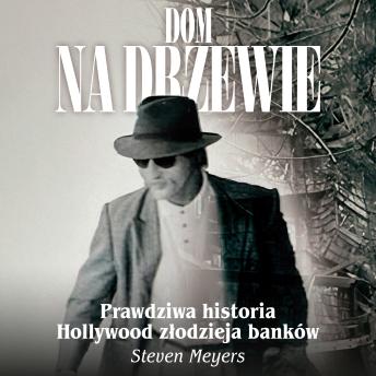 [Polish] - Dom na drzewie: Prawdziwa historia Hollywood złodzieja banków