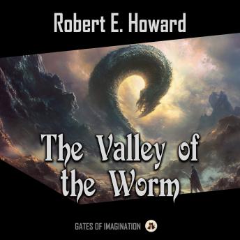 The Valley of the Worm