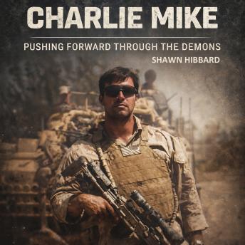 Charlie Mike: Pushing Forward Through the Demons
