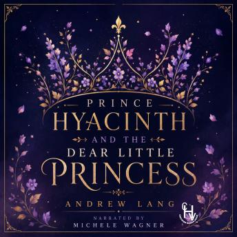 Prince Hyacinth and the Dear Little Princess