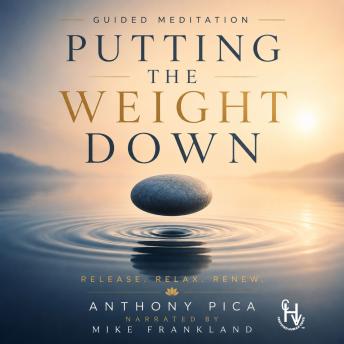 Putting The Weight Down: Guided Meditation