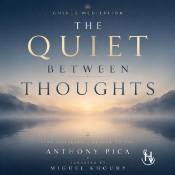 The Quiet Between Thoughts: Guided Meditation