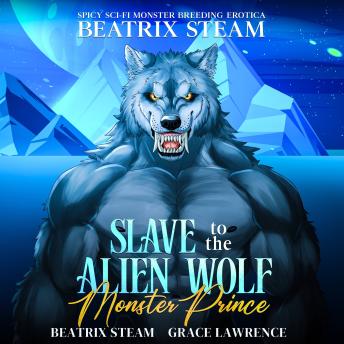 Slave to the Alien Wolf Monster Prince: Spicy Sci-Fi Monster Breeding Erotica