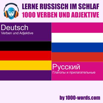 [German] - Lerne Russisch im Schlaf – 1000 Verben und Adjektive: 1000 Verben und Adjektive