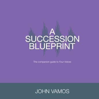A Succession Blueprint: The companion guide to Four Voices