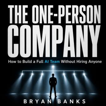 The One-Person Company: How to Build a Full AI Team Without Hiring Anyone