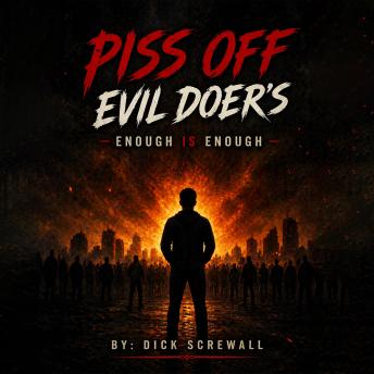 Piss Off Evil Doer's: Enough Is Enough