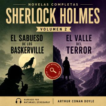 [Spanish] - Sherlock Holmes: Novelas Volumen 2: El sabueso de los Baskerville y El valle del terror | Casos legendarios completos