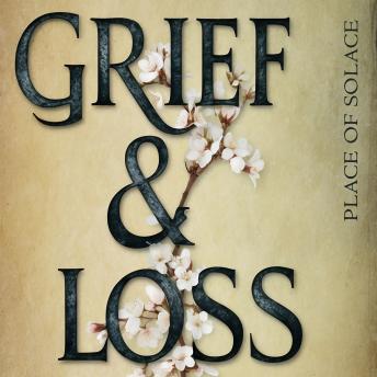 Grief & Loss: Rediscover Peace, Purpose, and Joy in Life Again
