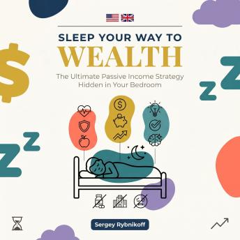 Sleep Your Way To Wealth: The Ultimate Passive Income Strategy Hidden in Your Bedroom