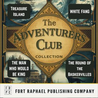 The Adventurer's Club Collection - Four Complete Novels: Treasure Island - White Fang - The Man Who Would Be King - The Hound of the Baskervilles