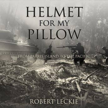 Helmet for My Pillow: From Parris Island to the Pacific