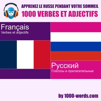 [French] - Apprenez le russe pendant votre sommeil - 1000 verbes et adjectifs: 1000 verbes et adjectifs