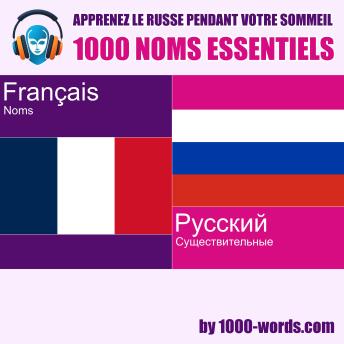 [French] - Apprenez le russe pendant votre sommeil – 1000 noms essentiels: 1000 noms essentiels