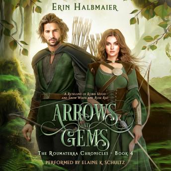 Arrows and Gems: A Retelling of Robin Hood and Snow White and Rose Red