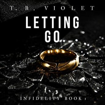 Letting Go: Infidelity 1