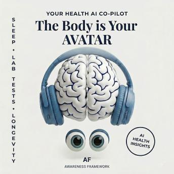 The Body is Your AVATAR: YOUR HEALTH AI CO-PILOT