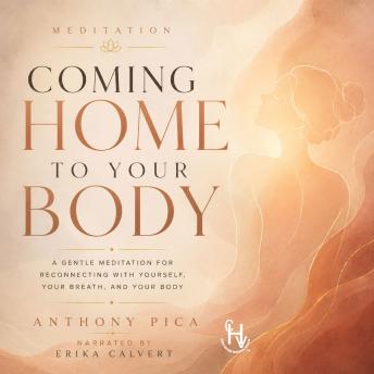 Coming Home to Your Body: A Guided Meditation