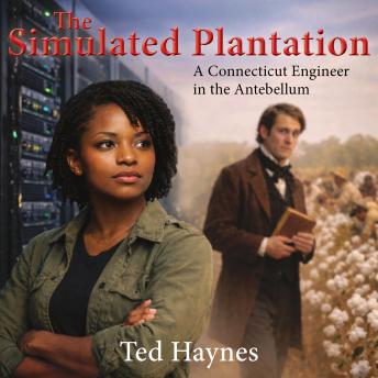 The Simulated Plantation: A Connecticut Engineer in the Antebellum