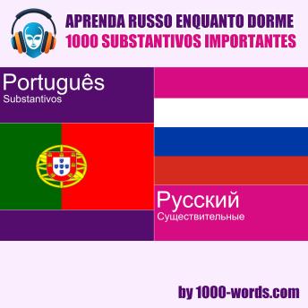 [Portuguese] - Aprenda russo enquanto dorme – 1000 substantivos importantes: 1000 substantivos importantes
