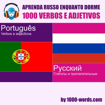 [Portuguese] - Aprenda russo enquanto dorme – 1000 verbos e adjetivos: 1000 verbos e adjetivos