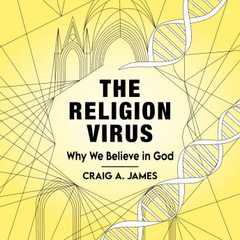 The Religion Virus: Why We Believe in God