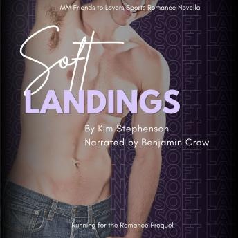 Soft Landings: A Spicy MM Friends-to-Lovers novella