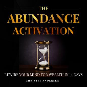 The Abundance Activation: Rewire Your Mind for Wealth in 14 Days