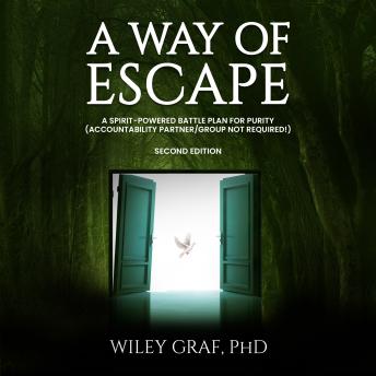 A Way of Escape: A Spirit-Powered Battle Plan for Purity (Accountability Partner/Group Not Required!) Second Edition