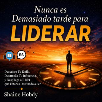 [Spanish] - Nunca es Demasiado tarde para Liderar