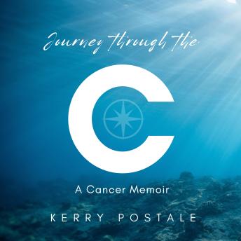 Journey Through the C: A Cancer Memoir
