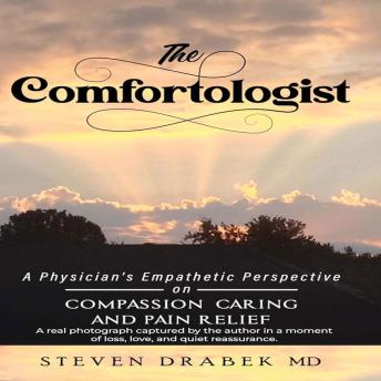 The Comfortologist: A Physician’s Empathetic Perspective on Compassion, Caring, and Pain Relief