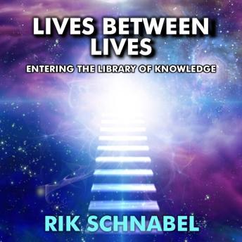 Lives Between Lives: Discover the deeper wisdom of your soul