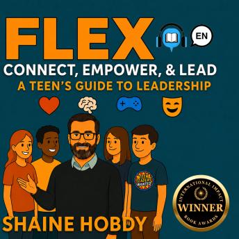 FLEX: Connect, Empower, & Lead: A Teen's Guide to Leadership