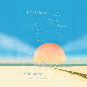 Childless: a story of freedom and longing