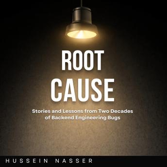 Root Cause: Stories and Lessons from Two Decades of Backend Engineering Bugs