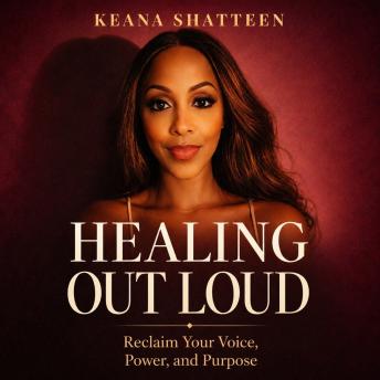 HEALING OUT LOUD: Reclaim Your Voice, Power, and Purpose