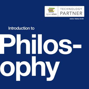 Introduction to Philosophy: (OpenStax Audio Textbook)