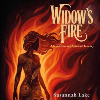 Widow's Fire: A Seduction and Spiritual Journey