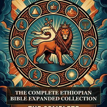 The Complete Ethiopian Bible Expanded Collection: 88-Book Ethiopian Bible, Kebra Nagast, Ethiopic Meqabyan I-III, 1 Enoch, The Book of Jubilees, and More in One Ethiopian Bible and Lost Scriptures Collection