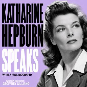 Katharine Hepburn Speaks: With A Full Biography